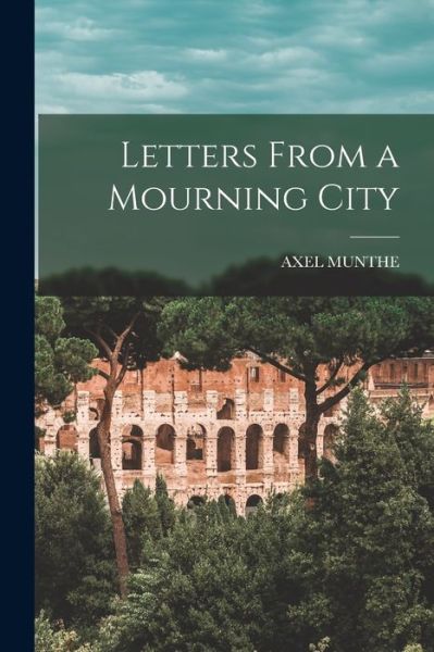 Cover for Axel Munthe · Letters from a Mourning City (Book) (2022)