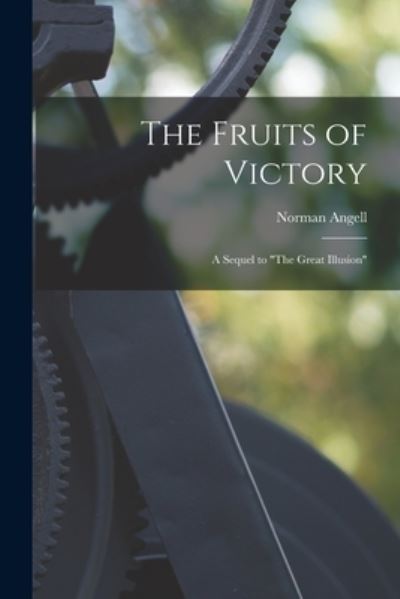 Fruits of Victory - Norman Angell - Books - Creative Media Partners, LLC - 9781016692755 - October 27, 2022