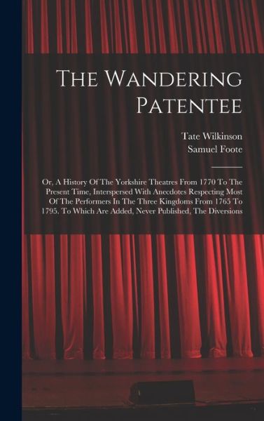 Wandering Patentee - Tate Wilkinson - Bøger - Creative Media Partners, LLC - 9781016746755 - 27. oktober 2022