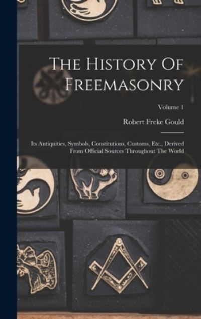 Cover for Robert Freke Gould · History of Freemasonry (Book) (2022)