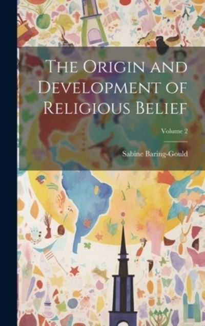 Cover for Sabine Baring-Gould · Origin and Development of Religious Belief; Volume 2 (Bok) (2023)