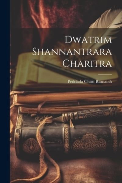 Cover for Peddada Chitti Ramaiah · Dwatrim Shannantrara Charitra (Book) (2023)