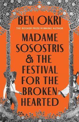 Cover for Ben Okri · Madame Sosostris &amp; the Festival for the Broken-Hearted (Gebundenes Buch) (2025)