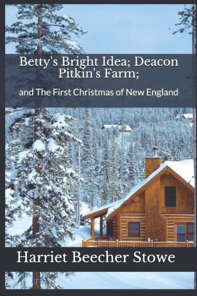 Cover for Harriet Beecher Stowe · Betty's Bright Idea; Deacon Pitkin's Farm; (Paperback Book) (2019)