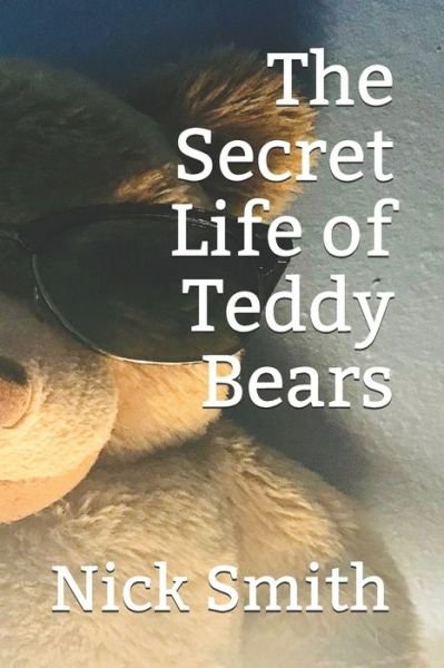 Cover for Nick Smith · The Secret Life of Teddy Bears (Taschenbuch) (2019)