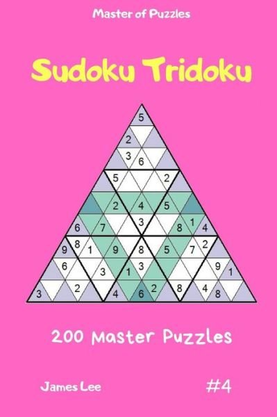 Cover for James Lee · Master of Puzzles - Sudoku Tridoku 200 Master Puzzles Vol.4 (Paperback Book) (2019)