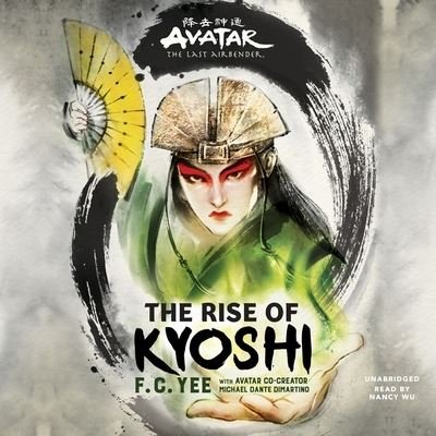 Cover for F. C. Yee · Avatar : The Last Airbender The Rise of Kyoshi (CD) (2020)
