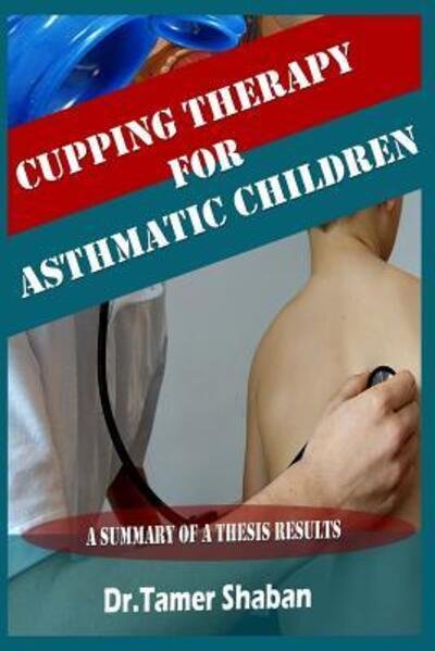 Cover for Tamer Shaban · Cupping therapy for asthmatic children (Paperback Book) (2019)
