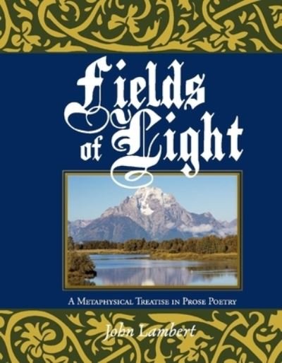 Cover for John Lambert · Fields of Light: A Metaphysical Treatise in Prose Poetry (Hardcover Book) (2021)