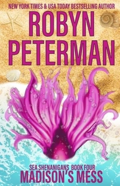 Madison's Mess: Sea Shenanigans Book Four - Sea Shenanigans - Robyn Peterman - Kirjat - Independently Published - 9781098591755 - maanantai 13. toukokuuta 2019