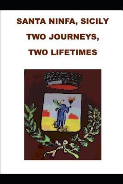 Cover for Angela Catalano · Santa Ninfa, Sicily Two Journeys, Two Lifetimes (Paperback Book) (2019)