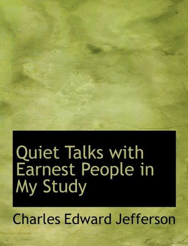 Cover for Charles Edward Jefferson · Quiet Talks with Earnest People in My Study (Paperback Book) [Large type / large print edition] (2009)