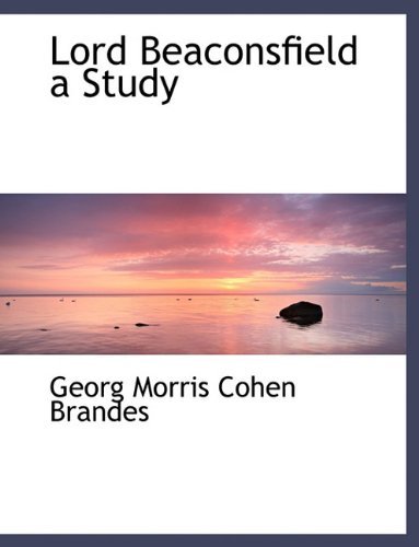 Cover for Georg Morris Cohen Brandes · Lord Beaconsfield a Study (Hardcover Book) (2009)
