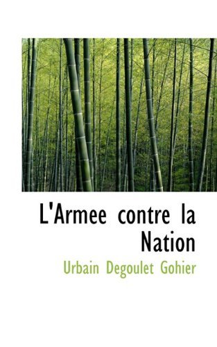Cover for Urbain Degoulet Gohier · L'armée Contre La Nation (Taschenbuch) [French edition] (2009)