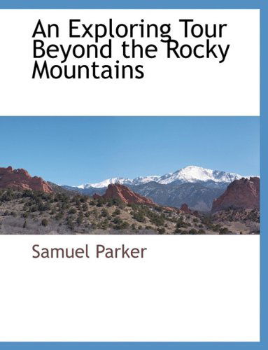Cover for Samuel Parker · An Exploring Tour Beyond the Rocky Mountains (Taschenbuch) (2010)