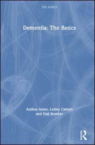 Dementia: The Basics - The Basics - Anthea Innes - Books - Taylor & Francis Ltd - 9781138897755 - July 21, 2020