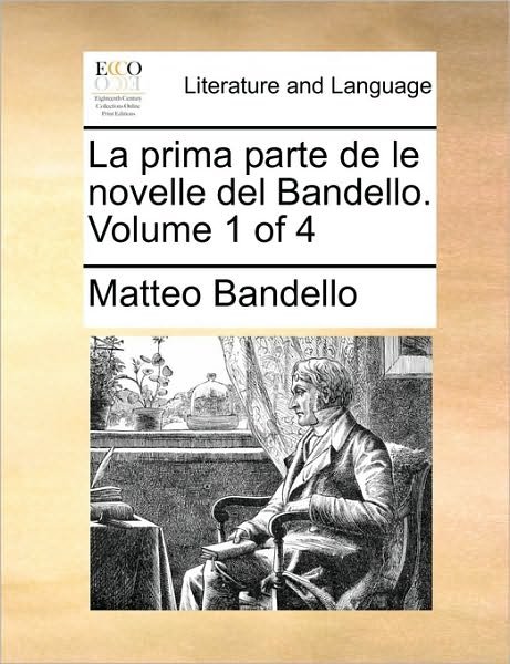 Cover for Matteo Bandello · La Prima Parte De Le Novelle Del Bandello. Volume 1 of 4 (Paperback Book) (2010)