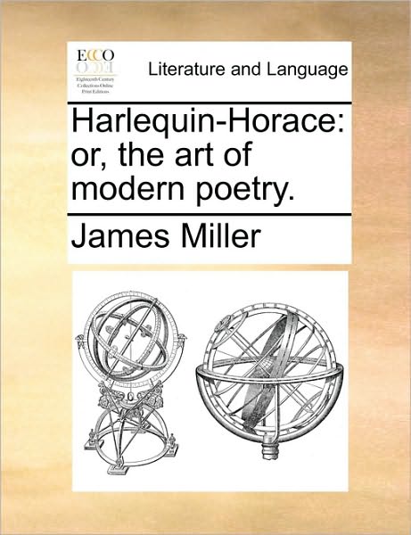 Cover for James Miller · Harlequin-horace: Or, the Art of Modern Poetry. (Paperback Book) (2010)