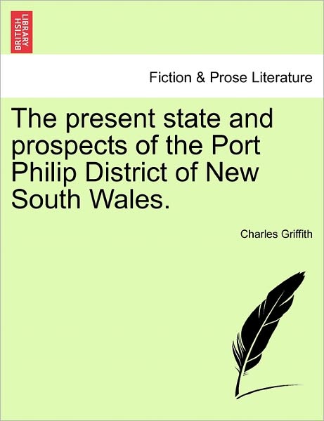Cover for Charles Griffith · The Present State and Prospects of the Port Philip District of New South Wales. (Paperback Book) (2011)