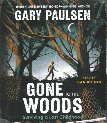 Cover for Gary Paulsen · Gone to the Woods : Surviving a Lost Childhood (CD) (2021)