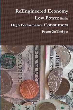 Cover for Poemsonthespot · ReEngineered Economy - Low Power Banks, High Performance Consumers (Buch) (2013)