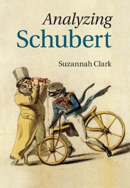 Cover for Clark, Suzannah (Harvard University, Massachusetts) · Analyzing Schubert (Paperback Book) (2016)