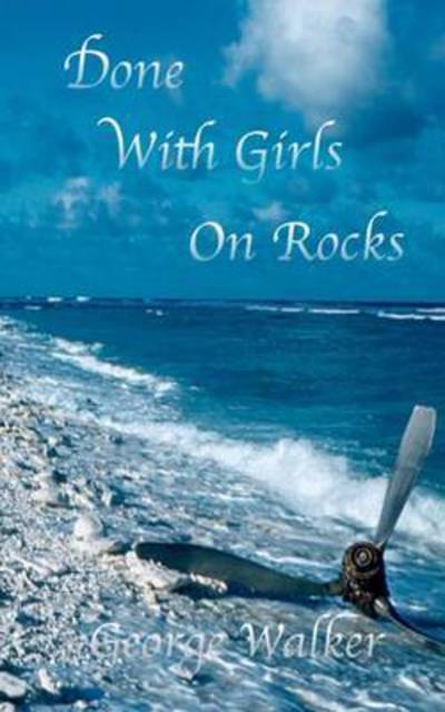 Cover for George Walker · Done with Girls on Rocks (Paperback Book) (2015)