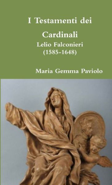 Cover for Maria Gemma Paviolo · I Testamenti Dei Cardinali: Lelio Falconieri (1585-1648) (Taschenbuch) (2015)