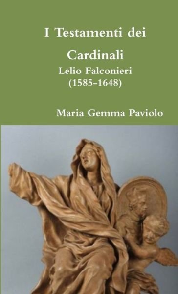 Cover for Maria Gemma Paviolo · I Testamenti Dei Cardinali: Lelio Falconieri (1585-1648) (Pocketbok) (2015)