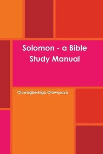 Cover for Oluwagbemiga Olowosoyo · Solomon - a Bible Study Manual (Paperback Book) (2016)