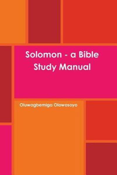 Cover for Oluwagbemiga Olowosoyo · Solomon - a Bible Study Manual (Paperback Book) (2016)