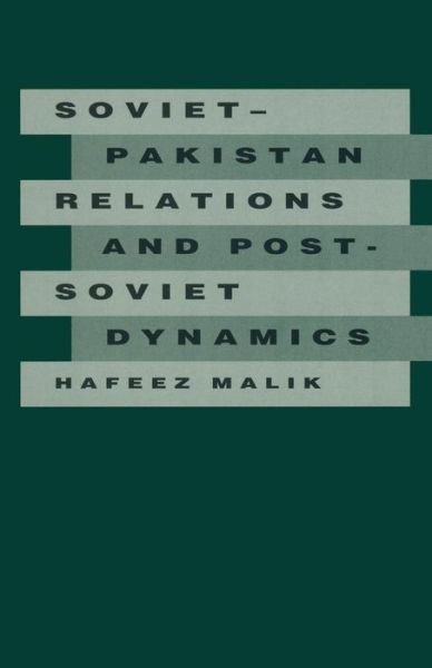 Cover for Hafeez Malik · Soviet-Pakistan Relations and Post-Soviet Dynamics, 1947-92 (Paperback Book) [1st ed. 1994 edition] (1994)