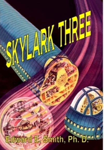 Cover for Edward E. Smith Ph.D. · Skylark Three (Inbunden Bok) (2016)