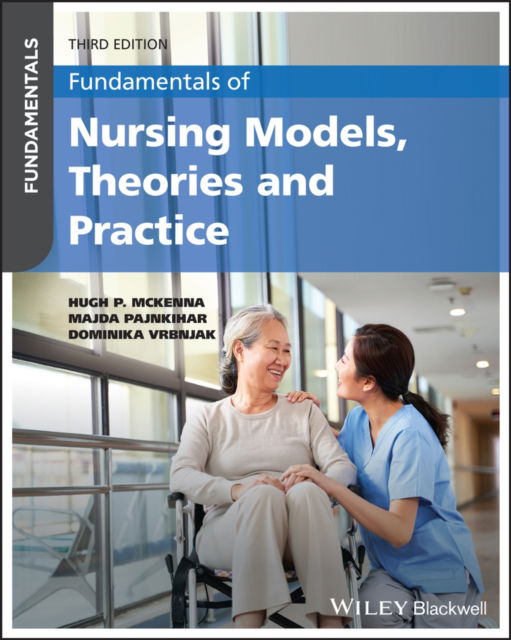 Cover for McKenna, Hugh A. (University of Ulster) · Fundamentals of Nursing Models, Theories and Practice - Fundamentals (Paperback Book) (2025)