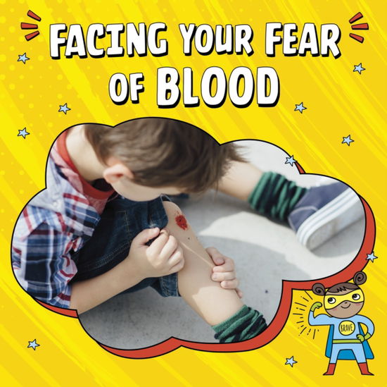 Cover for Heather E. Schwartz · Facing Your Fear of Blood - Facing Your Fears (Hardcover Book) (2023)