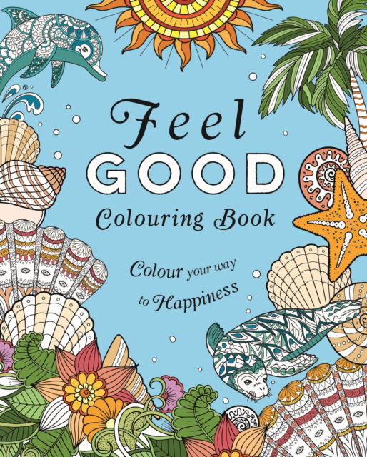 Cover for Tansy Willow · Feel-Good Colouring Book: Colour Your Way to Happiness - Arcturus Creative Colouring (Taschenbuch) (2025)