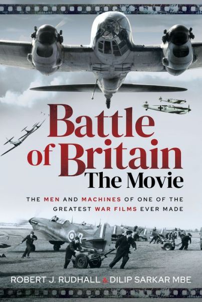 Cover for Dilip Sarkar MBE · Battle of Britain The Movie: The Men and Machines of one of the Greatest War Films Ever Made (Hardcover Book) (2023)