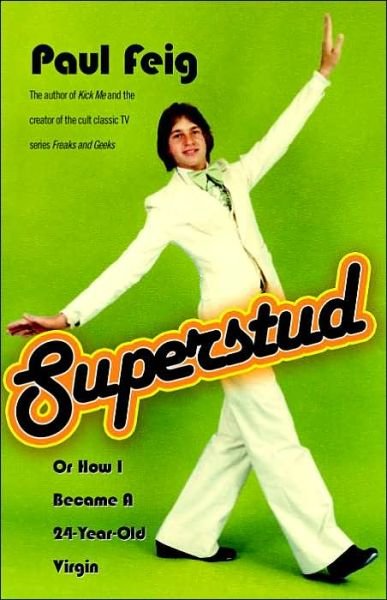 Cover for Paul Feig · Superstud: Or How I Became a 24-Year-Old Virgin (Paperback Book) [1st edition] (2005)