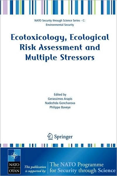 Cover for G Arapis · Ecotoxicology, Ecological Risk Assessment and Multiple Stressors - Nato Security through Science Series C: (Paperback Book) [2006 edition] (2006)