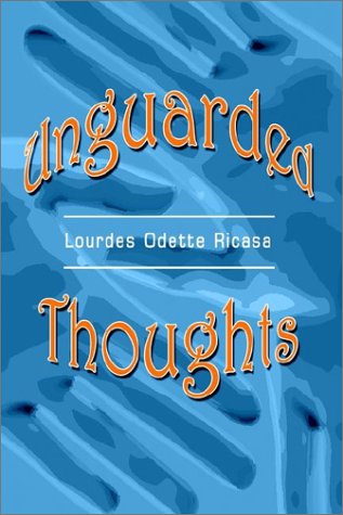 Cover for Lourdes Odette Ricasa · Unguarded Thoughts: Poems of an Artist and a World Traveler (Hardcover Book) (2002)