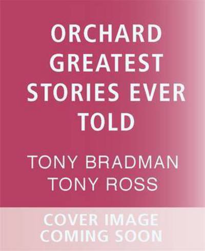 Cover for Tony Bradman · The Greatest Stories Ever Told (Hardcover Book) (2017)