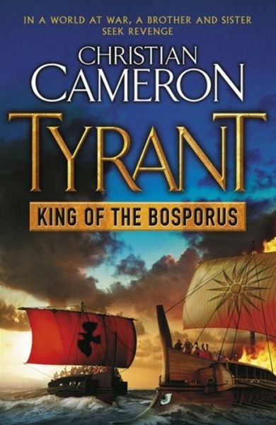 Cover for Christian Cameron · Tyrant: King of the Bosporus - Tyrant (Paperback Book) (2011)