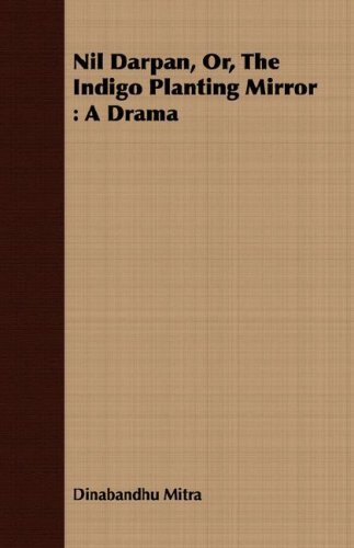 Cover for Dinabandhu Mitra · Nil Darpan, Or, the Indigo Planting Mirror: a Drama (Paperback Book) (2008)