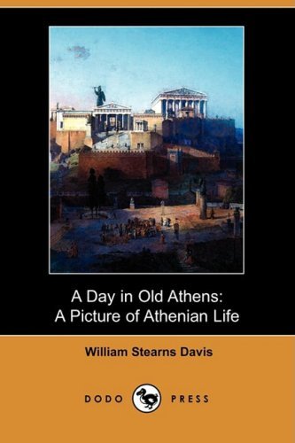 Cover for William Stearns Davis · A Day in Old Athens: a Picture of Athenian Life (Dodo Press) (Paperback Book) (2009)