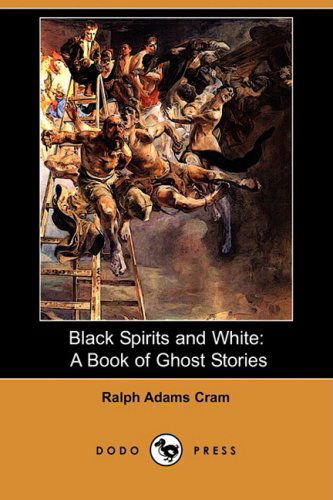 Cover for Ralph Adams Cram · Black Spirits and White: a Book of Ghost Stories (Dodo Press) (Carnation) (Paperback Book) (2009)