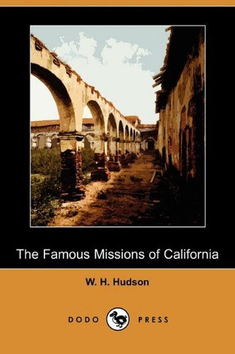 Cover for W. H. Hudson · The Famous Missions of California (Dodo Press) (Paperback Book) (2009)