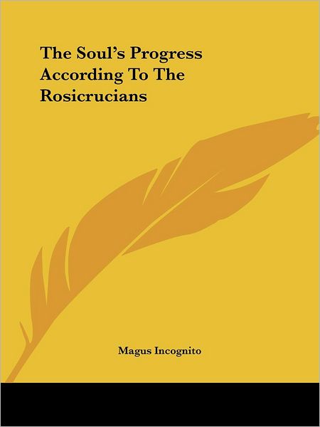 Cover for Magus Incognito · The Soul's Progress According to the Rosicrucians (Paperback Book) (2005)