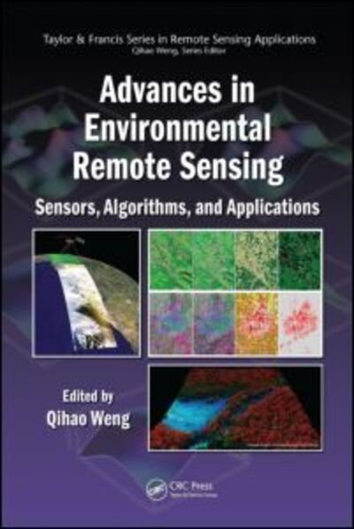 Cover for Qihao Weng · Advances in Environmental Remote Sensing: Sensors, Algorithms, and Applications - Remote Sensing Applications Series (Hardcover Book) (2011)