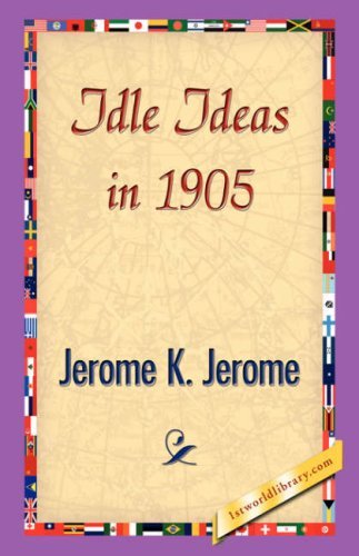 Cover for Jerome Klapka Jerome · Idle Ideas in 1905 (Hardcover Book) (2007)