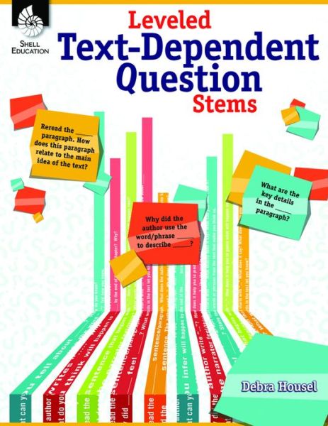 Leveled Text-Dependent Question Stems - Debra Housel - Books - Shell Educational Publishing - 9781425814755 - January 5, 2015